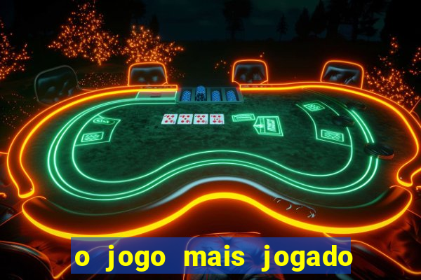 o jogo mais jogado do mundo